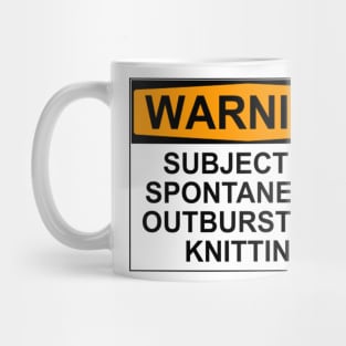 WARNING: SUBJECT TO SPONTANEOUS OUTBREAKS OF KNITTING Mug